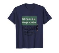 Está Bien si no te Gusto. No Todo el Mundo Tiene Buen Gusto. Camiseta