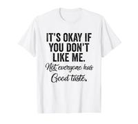 Está Bien si no te Gusto. No Todo el Mundo Tiene Buen Gusto Camiseta gráfica económica, Hombre, Blanco, XL