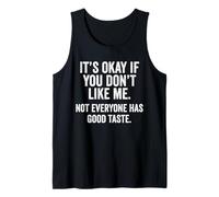 Está Bien si no te Gusto. No Todo el Mundo Tiene Buen Gusto Camiseta sin Mangas