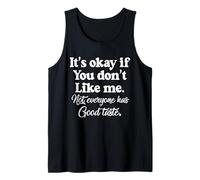 Está Bien si no te Gusto. No Todo el Mundo Tiene Buen Gusto Camiseta sin Mangas