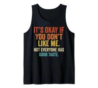 Está Bien si no te Gusto. No Todo el Mundo Tiene Buen Gusto Camiseta sin Mangas