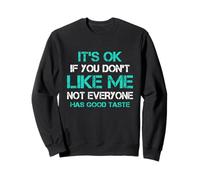 Está Bien si no te Gusto, no Todo el Mundo Tiene Buen Gusto Sudadera
