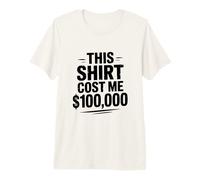 Esta Camisa me costó $100,000 Humor Divertido por Dinero Camiseta Premium