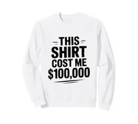 Esta Camisa me costó $100,000 Humor Divertido por Dinero Sudadera