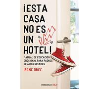 ¡Esta casa no es un hotel!: Manual de educación emocional para padres de adolescentes (Clave)