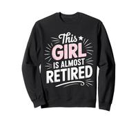 Esta Chica está Casi jubilada Divertida jubilada Mujeres jubiladas Sudadera