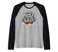 Esta Cosa de Baile escaló rápidamente un gráfico de Tendencia de Baile Camiseta Manga Raglan