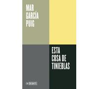 Esta cosa de tinieblas | Mar García Puig