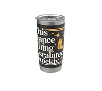 Esta cosa del baile se intensificó rápidamente Cita divertida de baile Vaso térmico de acero inoxidable de doble pared