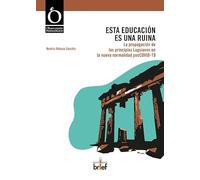 Esta educación es Una Ruina: La propagación de los principios Logsianos en la nueva normalidad posCOVID-19 (OBSERVATORIO PEDAGOGICO)