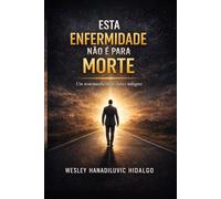 ESTA ENFERMIDADE NÃO É PARA MORTE: Meu testemunho de fé, luta, cura, cicatrizes e esperança