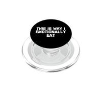 Esta es la razón por la Que como emocionalmente - Comida sarcástica Divertida PopSockets PopGrip para MagSafe