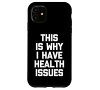 Esta es la razón por la Que Tengo Problemas de Salud: Dicho Divertido sarcástico Carcasa para iPhone 11
