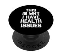 Esta es la razón por la Que Tengo Problemas de Salud: Dicho Divertido sarcástico PopSockets PopGrip Adhesivo