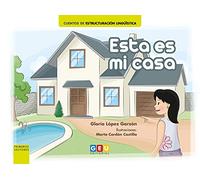 Ésta Es Mi Casa · Cuento de estructuración lingüística | Vocabulario básico y Secuenciado: Cuentos cortos con pictogramas niños 3 a 5 años (Niños de 3 a 5 años Educación Infantil y Educación Especial)