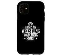 Esta es mi Lucha de diseño de Wrestling Watching Carcasa para iPhone 11