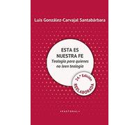 ESTA ES NUESTRA FE. Teología para quienes no leen teología. (24.ª edición reelaborada) (Pastoral)