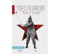 Esta es tu casa, Fidel: La historia de un nieto de la Revolución. (¿ Qué nos contamos hoy ?)