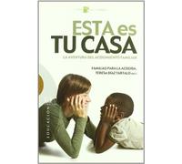 Esta es Tu Casa. La Aventura Del Acogimi (Ensayo)