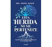 Esta Herida No Me Pertenece: Rompe El Ciclo del Trauma Generacional de Una Vez Por Todas / Break the Cycle: Rompe El Ciclo Del Trauma Generacional De ... Cycle of Generational Trauma Once and for All
