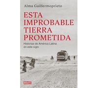 Esta improbable tierra prometida: Historias de una vida dedicada al periodismo en Latinoamérica (Ensayo y Pensamiento)