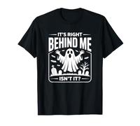 Está Justo detrás de mí ¿No es Fantasma Camiseta