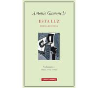 Esta luz. Volumen 2 (1995, 2005-2019): Poesía reunida