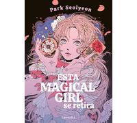 ESTA MAGICAL GIRL SE RETIRA (LA OTRA FANTASIA)