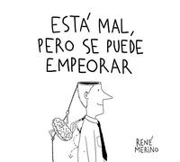 Está mal, pero se puede empeorar (Humor)