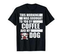 Esta mañana fue traída a Usted por café y mi Perro - Divertido Camiseta