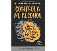 Esta Mente Al Desnudo: Controla al alcohol: lib??rate, halla la verdadera felicidad y cambia tu vida (Spanish Edition) by Annie Grace (2016-01-25)