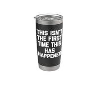 Esta no es la primera vez que esto sucede - Dicho divertido Vaso térmico de acero inoxidable de doble pared