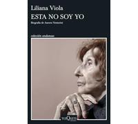 Esta no soy yo: Biografía de Aurora Venturini (Andanzas)