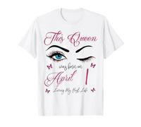 Esta Reina nació el 1 de Abril Viviendo mi Mejor Vida Reina Camiseta