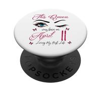 Esta Reina nació el 11 de Abril Viviendo mi Mejor Vida Reina PopSockets PopGrip Adhesivo