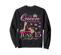 Esta Reina Nació el 15 de Junio Viviendo Mi Bendita Vida Sudadera