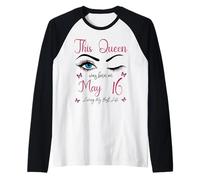 Esta Reina nació el 16 de Mayo Viviendo mi Mejor Vida Reina Camiseta Manga Raglan
