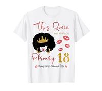 Esta Reina nació el 18 de Febrero Viviendo Mi Bendita Vida Camiseta