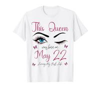 Esta Reina nació el 22 de Mayo Viviendo mi Mejor Vida Reina Camiseta
