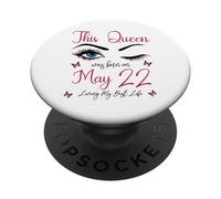 Esta Reina nació el 22 de Mayo Viviendo mi Mejor Vida Reina PopSockets PopGrip Adhesivo