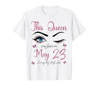 Esta Reina nació el 23 de Mayo Viviendo mi Mejor Vida Reina Camiseta