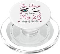 Esta Reina nació el 23 de Mayo Viviendo mi Mejor Vida Reina PopSockets PopGrip para MagSafe