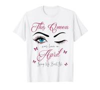 Esta Reina Nació en Abril Viviendo Mi Mejor Vida Reina Camiseta