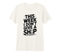 Esta Semana no le doy Humor náutico a un Barco Camiseta Premium