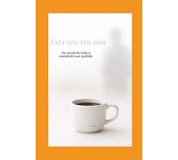 Esta vez, era mío: De perderlo todo a construir con sentido