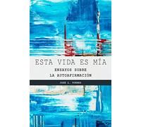 Esta vida es mía: Ensayos sobre la autoafirmación