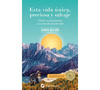 Esta vida única, preciosa y salvaje: | Sarah Wilson