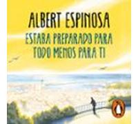 Estaba Preparado Para Todo Menos Para Ti (audiolibro)