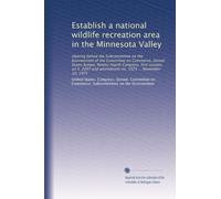 Establish a national wildlife recreation area in the Minnesota Valley: Hearing before the Subcommittee on the Environment of the Committee on ... and amendment no. 1023 ... November 10, 1975