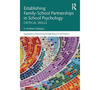 Establishing Family-School Partnerships in School Psychology: Critical Skills (Foundations of School Psychology Research and Practice)